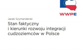 Stan faktyczny i kierunki rozwoju integracji cudzoziemców w Polsce