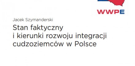 Stan faktyczny i kierunki rozwoju integracji cudzoziemców w Polsce